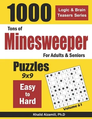 Tone of Minesweeper pentru adulți și seniori: 1000 de puzzle-uri de la ușor la greu (9x9) - Tons of Minesweeper for Adults & Seniors: 1000 Easy to Hard Puzzles (9x9)