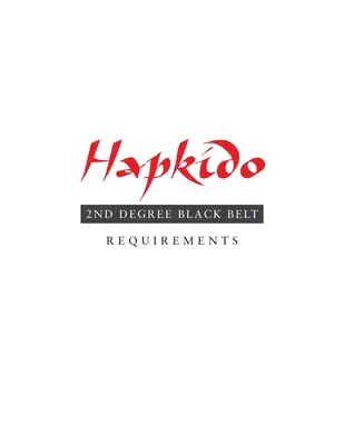 Hapkido: Cerințe pentru centura neagră de gradul 2 - Hapkido: 2nd Degree Black Belt Requirements
