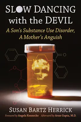 Slow Dancing with the Devil: Tulburarea de dependență de droguri a unui fiu, angoasa unei mame - Slow Dancing with the Devil: A Son's Substance Use Disorder, A Mother's Anguish
