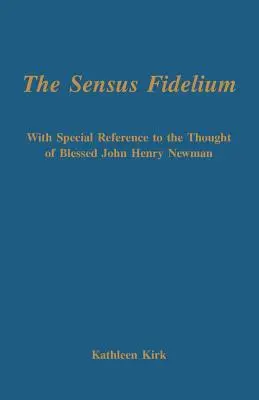 Sensus Fidelium cu referire specială la gândirea lui John Henry Newman - The Sensus Fidelium with Special Reference to the Thought of John Henry Newman