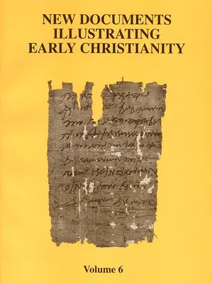 Noi documente care ilustrează creștinismul timpuriu, 6: O revizuire a inscripțiilor grecești și a papirusurilor publicate în 1980-1981 - New Documents Illustrating Early Christianity, 6: A Review of the Greek Inscriptions and Papyri Published in 1980-81