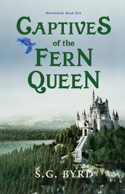 Captivi ai reginei Fern: Montaland, Cartea întâi - Captives of the Fern Queen: Montaland, Book One