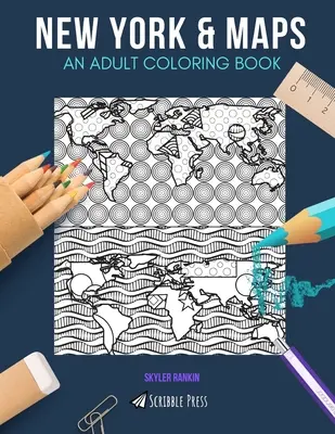 New York & Hărți: O CARTE DE COLORAT PENTRU ADULȚI: New York & Maps - 2 cărți de colorat în 1 - New York & Maps: AN ADULT COLORING BOOK: New York & Maps - 2 Coloring Books In 1