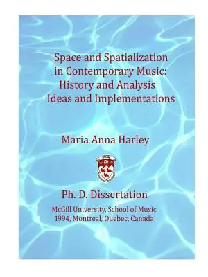 Spațiu și spațializare în muzica contemporană: istorie și analiză, idei și implementări - Space and Spatialization in Contemporary Music: History and Analysis, Ideas and Implementations