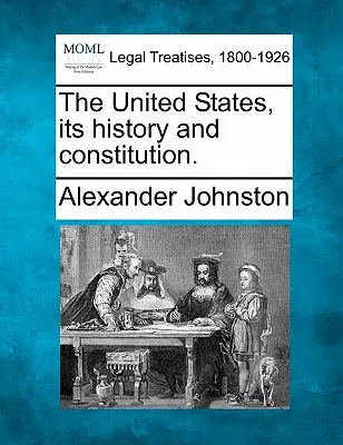 Statele Unite ale Americii, istoria și constituția lor. - The United States, Its History and Constitution.