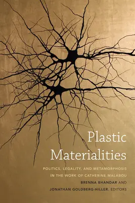 Materialități plastice: Politică, legalitate și metamorfoză în opera lui Catherine Malabou - Plastic Materialities: Politics, Legality, and Metamorphosis in the Work of Catherine Malabou