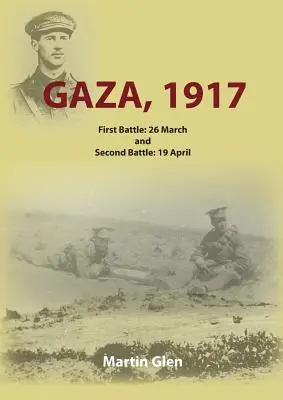 Gaza 1917: Prima bătălie 26 martie și a doua bătălie 19 aprilie - Gaza 1917: First Battle 26 March and Second Battle 19 April