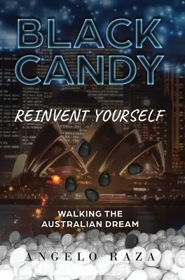 Bomboane negre: Reinventează-te prin parcurgerea visului australian - Black Candy: Reinvent Yourself by Walking the Australian Dream