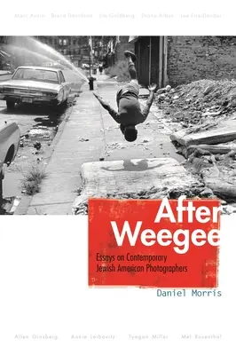 După Weegee: Eseuri despre fotografii evrei americani contemporani - After Weegee: Essays on Contemporary Jewish American Photographers