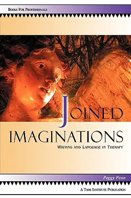 Imaginații unite: Scrisul și limbajul în terapie - Joined Imaginations: Writing and Language in Therapy