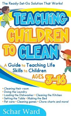 Învățarea copiilor la curățenie: The Ready-Set-Go Solution That Works! - Teaching Children to Clean: The Ready-Set-Go Solution That Works!