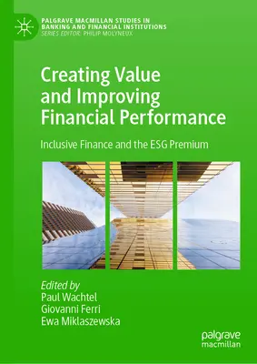 Crearea de valoare și îmbunătățirea performanței financiare: Finanțarea incluzivă și prima Esg - Creating Value and Improving Financial Performance: Inclusive Finance and the Esg Premium