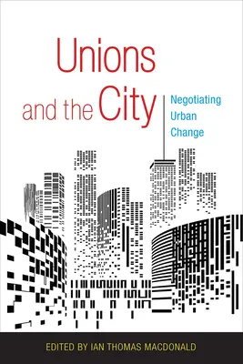 Sindicatele și orașul: Negocierea schimbării urbane - Unions and the City: Negotiating Urban Change