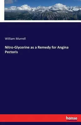 Nitro-glicerina ca remediu pentru angina pectorală - Nitro-Glycerine as a Remedy for Angina Pectoris