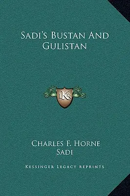 Bustanul și Gulistanul lui Sadi - Sadi's Bustan And Gulistan