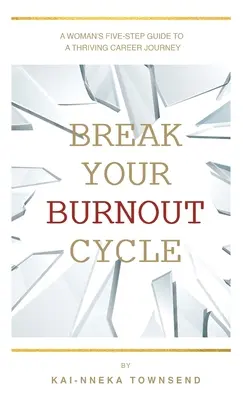 Rupeți ciclul burnout - Break Your Burnout Cycle