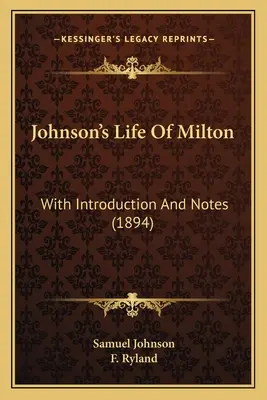 Johnson's Life Of Milton: Cu introducere și note (1894) - Johnson's Life Of Milton: With Introduction And Notes (1894)