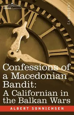 Confesiunile unui bandit macedonean: Un californian în războaiele balcanice - Confessions of a Macedonian Bandit: A Californian in the Balkan Wars