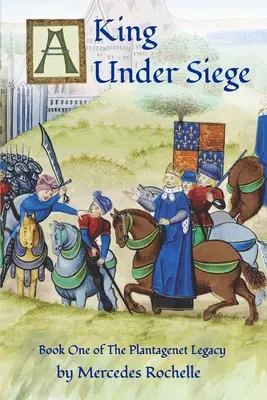 Un rege sub asediu: Cartea întâi a moștenirii Plantagenet - A King Under Siege: Book One of The Plantagenet Legacy