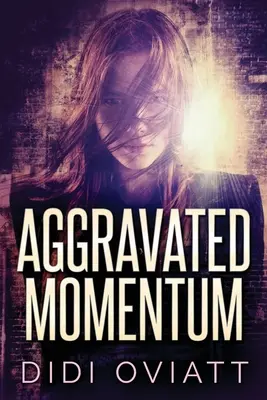 Aggravated Momentum: Un thriller psihologic captivant - Aggravated Momentum: A Riveting Psychological Thriller