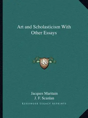 Artă și scolastică cu alte eseuri - Art and Scholasticism With Other Essays