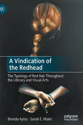 A Vindication of the Redhead: Tipologia părului roșcat în artele literare și vizuale - A Vindication of the Redhead: The Typology of Red Hair Throughout the Literary and Visual Arts