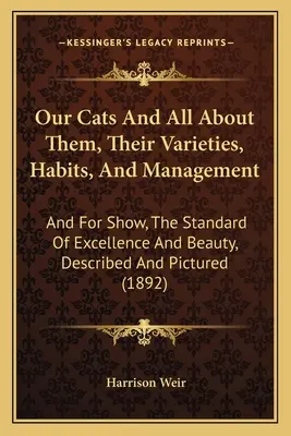 Our Cats And All About Them, Their Varieties, Habits, And Management: And For Show, The Standard Of Excellence And Beauty, Described And Pictured (189
