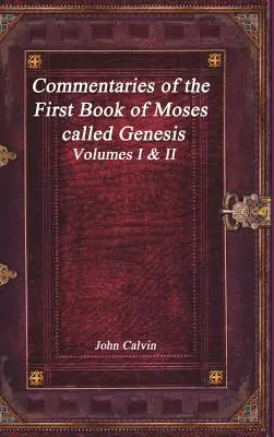 Comentarii la prima carte a lui Moise numită Geneza - Commentaries of the First Book of Moses called Genesis