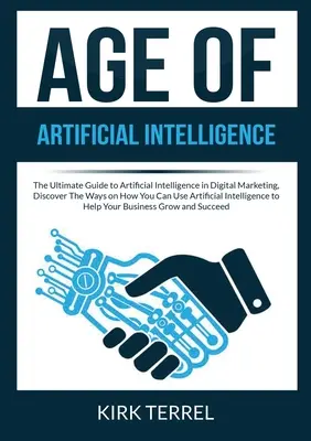 Age of Artificial Intelligence: The Ultimate Guide to Artificial Intelligence in Digital Marketing, Descoperiți căile prin care puteți folosi inteligența artificială în - Age of Artificial Intelligence: The Ultimate Guide to Artificial Intelligence in Digital Marketing, Discover The Ways on How You Can Use Artificial In