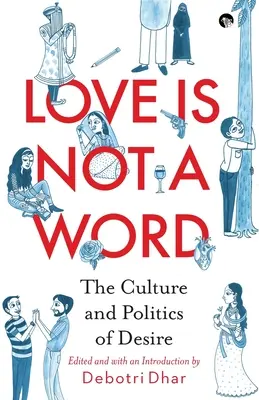 Dragostea nu este un cuvânt: Cultura și politica dorinței - Love Is Not a Word: The Culture and Politics of Desire