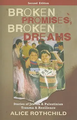 Promisiuni frânte, vise frânte: Povești despre traumele și reziliența evreilor și palestinienilor - Broken Promises, Broken Dreams: Stories Of Jewish And Palestinian Trauma And Resilience