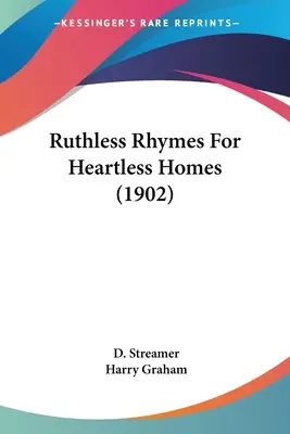 Rime nemiloase pentru case fără inimă (1902) - Ruthless Rhymes For Heartless Homes (1902)