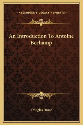 O introducere la Antoine Bechamp - An Introduction To Antoine Bechamp