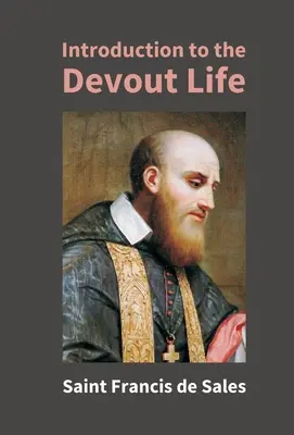 Introducere în viața devotată - Introduction To The Devout Life