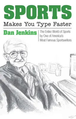 Sports Makes You Type Faster: Întreaga lume a sportului de către unul dintre cei mai faimoși scriitori de sport din America - Sports Makes You Type Faster: The Entire World of Sports by One of America's Most Famous Sportswriters