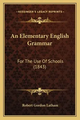 An Elementary English Grammar: For The Use Of Schools (1843)