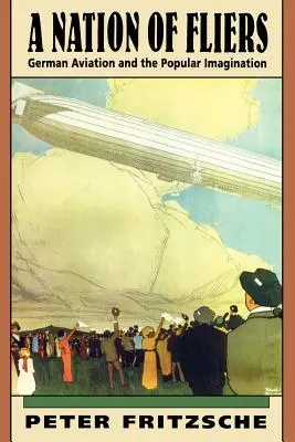 O națiune de zburători: Aviația germană și imaginarul popular - A Nation of Fliers: German Aviation and the Popular Imagination
