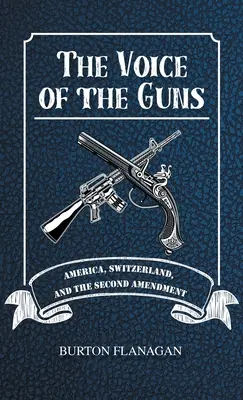 Vocea armelor: America, Elveția și al doilea amendament - The Voice of the Guns: America, Switzerland, and the Second Amendment