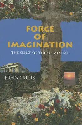 Forța imaginației: Sensul elementului - Force of Imagination: The Sense of the Elemental