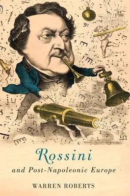 Rossini și Europa post-napoleoniană - Rossini and Post-Napoleonic Europe