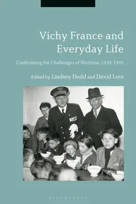 Franța de la Vichy și viața de zi cu zi: Confruntarea cu provocările vremurilor de război, 1939-1945 - Vichy France and Everyday Life: Confronting the Challenges of Wartime, 1939-1945
