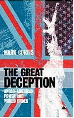 The Great Deception: Puterea anglo-americană și ordinea mondială - The Great Deception: Anglo-American Power And World Order