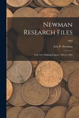 Dosarele de cercetare Newman: Falsul Oak Tree Shilling, 1963-1982; 1963 - Newman Research Files: Oak Tree Shilling Forgery, 1963 to 1982; 1963