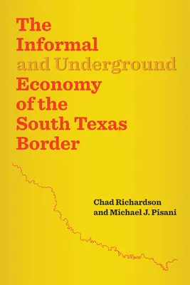 Economia informală și subterană a frontierei din sudul Texasului - The Informal and Underground Economy of the South Texas Border