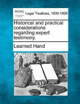 Considerații istorice și practice privind mărturiile experților. - Historical and Practical Considerations Regarding Expert Testimony.
