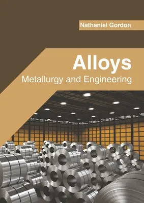 Aliaje: Metalurgie și inginerie - Alloys: Metallurgy and Engineering