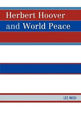 Herbert Hoover și pacea mondială - Herbert Hoover and World Peace