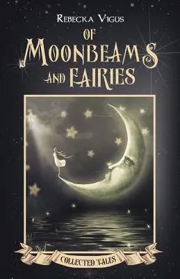 Despre raze de lună și zâne - Of Moonbeams and Fairies