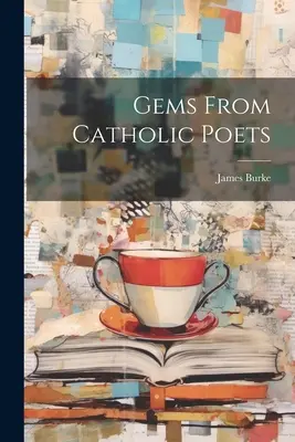 Pietre prețioase de la poeții catolici - Gems From Catholic Poets