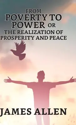 De la sărăcie la putere; sau, Realizarea prosperității și a păcii - From Poverty To Power; Or, The Realization Of Prosperity And Peace